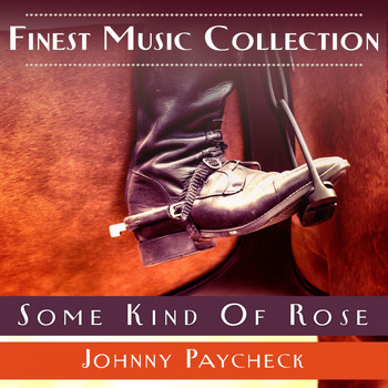 Johnny Paycheck - Finest Music Collection: Some Kind Of Rose