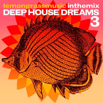 Various Artists - Lemongrassmusic in the Mix: Deep House Dreams, Vol. 3