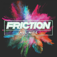 Friction - All Nite