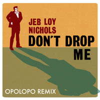 Jeb Loy Nichols - Don't Drop Me (Opolopo Remix)