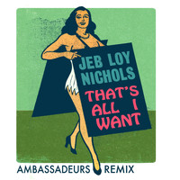 Jeb Loy Nichols - That's All I Want (Ambassadeurs Remix)