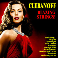 Clebanoff And His Orchestra - Blazing Strings!