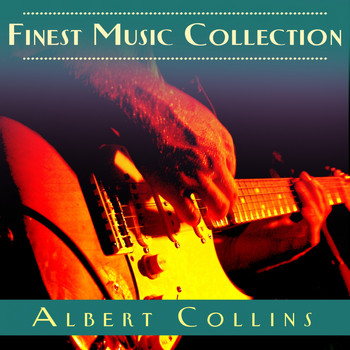 Albert Collins - Finest Music Collection: Albert Collins