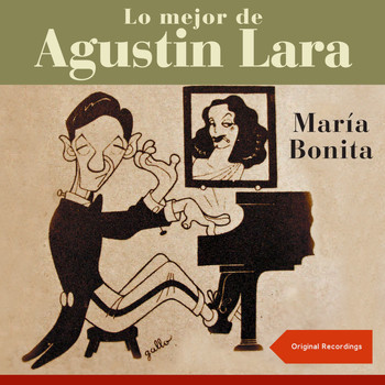 Augustin Lara, Agustín Lara - María Bonita (Lo mejor de Augustin Lara - Original Recordings)