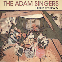 The Adam Singers - Hometown