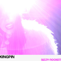 Sizzy Rocket - Kingpin (Explicit)