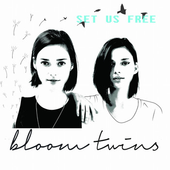Bloom Twins - Set Us Free