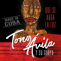 Tony Ávila - Que Se Haga la Luz