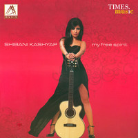 Shibani Kashyap - My Free Spirit