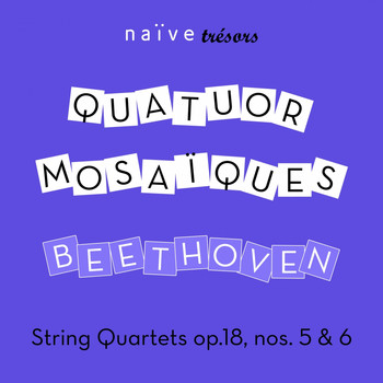 Quatuor mosaïques - Beethoven: String Quartets Op. 18 Nos. 5 & 6