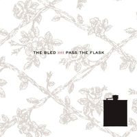 The Bled - Pass the Flask (Explicit)