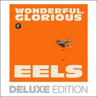 Eels - Wonderful, Glorious (Deluxe Edition [Explicit])