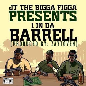 JT The Bigga Figga - 1 In da Barrell (Explicit)