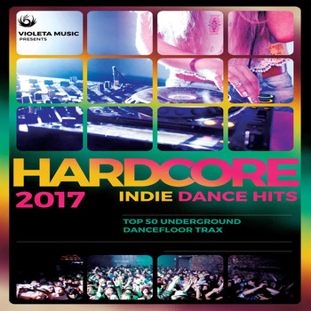 Workout Electronica - Hardcore Indie Dance Hits 2017 (50 Underground Dancefloor Trax)