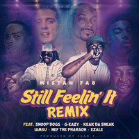 Mistah F.A.B. - Still Feelin' It (Remix) [feat. Snoop Dogg, G-Eazy, Keak Da Sneak, Iamsu!, Nef The Pharaoh & Ezale] (Explicit)