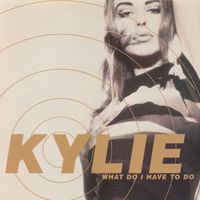 Kylie Minogue - What Do I Have to Do?