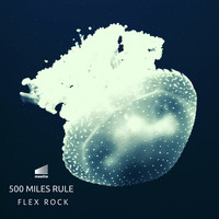 Flex Rock - 500 Miles Rule
