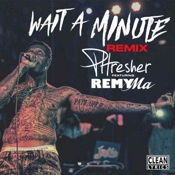 Phresher - Wait a Minute (Remix) [feat. Remy Ma]