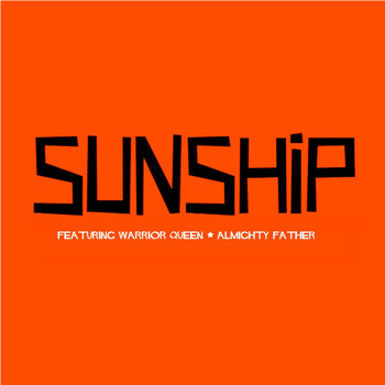 Sunship Feat. Warrior Queen - Almighty Father