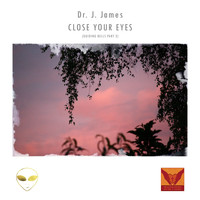 Dr. J. James - Close Your Eyes (Guiding Bells, Pt. 2)