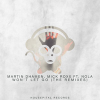 Martin Dhamen & Mick Roxx - Won't Let Go (The Remixes)