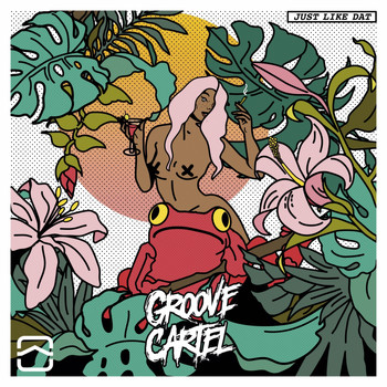 Groove Cartel - Just Like Dat