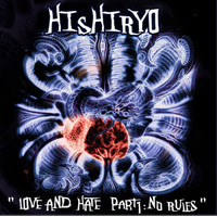 Hishiryo - Love & Hate, Pt. 1: No Rules