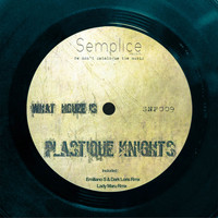 Plastique Knights - What Houze Is