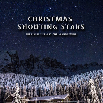 Various Artists - Christmas Shooting Stars (The Finest Chillout and Lounge Music)