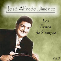 Jose Alfredo Jimenez - José Alfredo Jiménez - Los Éxitos de Siempre, Vol. 5