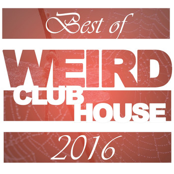 Various Artists - Best of Weird Club House 2016