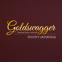Goldswagger - Testify (Remixes)