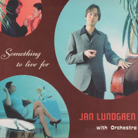 Jan Lundgren - Something to Live For