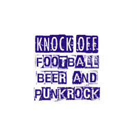 Knock Off - Football Beer and Punk Rock