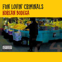 Fun Lovin' Criminals - Korean Bodega (Explicit)