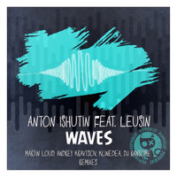 Anton Ishutin feat. Leusin - Waves Remixes
