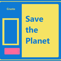 Crusto - Save the Planet