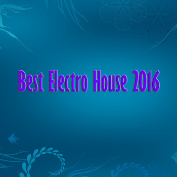 Various Artists - Best Electro House 2016 (Explicit)