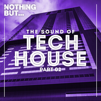 Various Artists - Nothing But... The Sound Of Tech House, Part 02