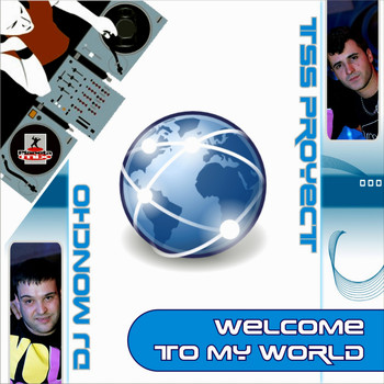 Tss Proyect & Dj Moncho - Welcome To My World