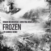 Roman Messer feat. Christina Novelli - Frozen (LTN Sunrise Remix)