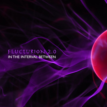 Flucturion 2.0 - In The Interval Between