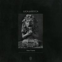 Luca La Rocca - New Frame EP