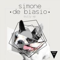 Simone De Biasio - Bully EP