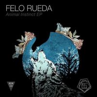 Felo Rueda - Animal Instinct EP