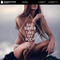 Bad Surfer - Take My Body