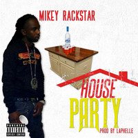Mikey Rackstar - House Party