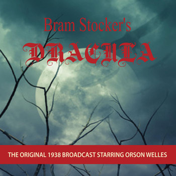 Orson Welles - Bram Stoker's Dracula (The Original 1938 Broadcast)