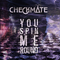 Checkmate - You Spin Me Round (Like A Record)