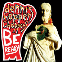 Dennis Hopper Choppers - Be Ready
